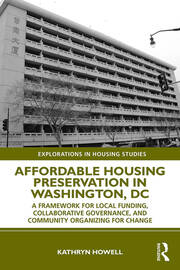 Affordable Housing Preservation in Washington, DC: A Framework for Local Funding, Collaborative Governance and Community Organizing for Change book cover
