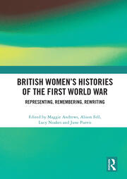 British Women's Histories of the First World War: Representing, Remembering, Rewriting book cover