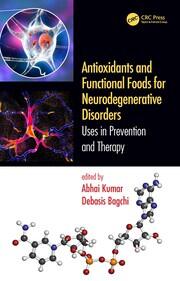 Antioxidants and Functional Foods for Neurodegenerative Disorders: Uses in Prevention and Therapy book cover