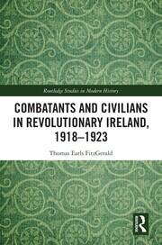 Combatants and Civilians in Revolutionary Ireland, 1918-1923 book cover