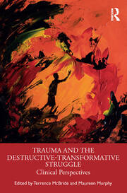 Trauma and the Destructive-Transformative Struggle: Clinical Perspectives book cover
