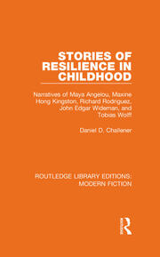 Stories of Resilience in Childhood: Narratives of Maya Angelou, Maxine Hong Kingston, Richard Rodriguez, John Edgar Wideman and Tobias Wolff book cover