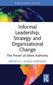 Informal Leadership, Strategy and Organizational Change: The Power of Silent Authority book cover