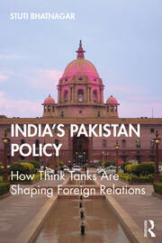 India's Pakistan Policy: How Think Tanks Are Shaping Foreign Relations book cover