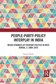 People-Party-Policy Interplay in India: Micro-dynamics of Everyday Politics in West Bengal, c. 2008 – 2016 book cover