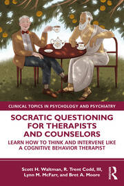Socratic Questioning for Therapists and Counselors: Learn How to Think and Intervene Like a Cognitive Behavior Therapist book cover