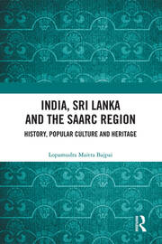India, Sri Lanka and the SAARC Region: History, Popular Culture and Heritage book cover