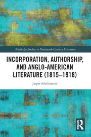 Incorporation, Authorship, and Anglo-American Literature (1815–1918) book cover