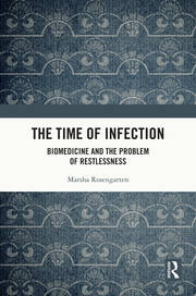 The Time of Infection: Biomedicine and the Problem of Restlessness book cover