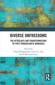 Diverse Unfreedoms: The Afterlives and Transformations of Post-Transatlantic Bondages book cover