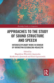 Approaches to the Study of Sound Structure and Speech: Interdisciplinary Work in Honour of Katarzyna Dziubalska-Kołaczyk book cover