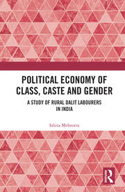 Political Economy of Class, Caste and Gender: A Study of Rural Dalit Labourers in India book cover