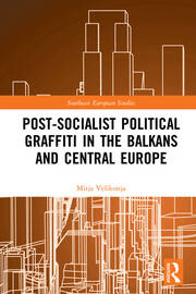 Post-Socialist Political Graffiti in the Balkans and Central Europe book cover