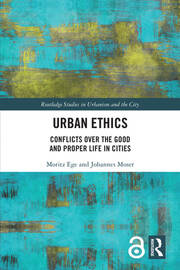 Urban Ethics: Conflicts Over the Good and Proper Life in Cities book cover