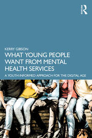What Young People Want from Mental Health Services: A Youth Informed Approach for the Digital Age book cover