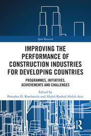 Improving the Performance of Construction Industries for Developing Countries: Programmes, Initiatives, Achievements and Challenges book cover