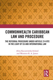 Commonwealth Caribbean Law and Procedure: The Referral Procedure under Article 214 RTC in the Light of EU and International Law book cover