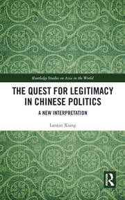 The Quest for Legitimacy in Chinese Politics: A New Interpretation book cover