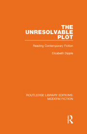 The Unresolvable Plot: Reading Contemporary Fiction book cover