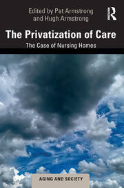 The Privatization of Care: The Case of Nursing Homes book cover