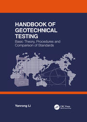 Handbook of Geotechnical Testing: Basic Theory, Procedures and Comparison of Standards book cover