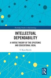 Intellectual Dependability: A Virtue Theory of the Epistemic and Educational Ideal book cover