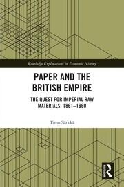 Paper and the British Empire: The Quest for Imperial Raw Materials, 1861–1960 book cover