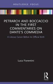 Petrarch and Boccaccio in the First Commentaries on Dante’s Commedia: A Literary Canon Before its Official Birth book cover
