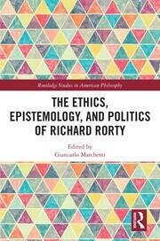 The Ethics, Epistemology, and Politics of Richard Rorty book cover