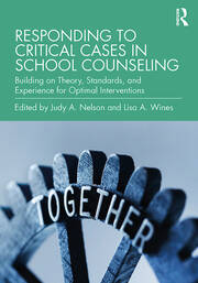 Responding to Critical Cases in School Counseling: Building on Theory, Standards, and Experience for Optimal Crisis Intervention book cover