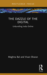 The Dazzle of the Digital: Unbundling India Online book cover