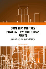 Domestic Military Powers, Law and Human Rights: Calling Out the Armed Forces book cover