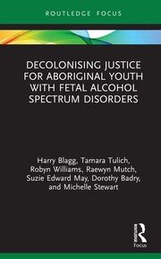 Decolonising Justice for Aboriginal youth with Fetal Alcohol Spectrum Disorders book cover