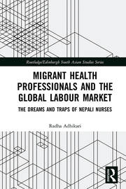 Migrant Health Professionals and the Global Labour Market: The Dreams and Traps of Nepali Nurses book cover