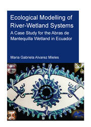 Ecological Modelling of River-Wetland Systems: A Case Study for the Abras de Mantequilla Wetland in Ecuador book cover