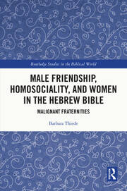 Male Friendship, Homosociality, and Women in the Hebrew Bible: Malignant Fraternities book cover