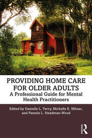Providing Home Care for Older Adults: A Professional Guide for Mental Health Practitioners book cover