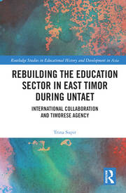 Rebuilding the Education Sector in East Timor during UNTAET: International Collaboration and Timorese Agency book cover
