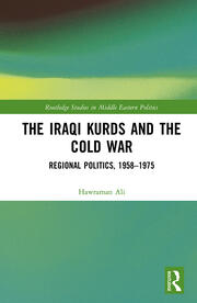 The Iraqi Kurds and the Cold War: Regional Politics, 1958–1975 book cover