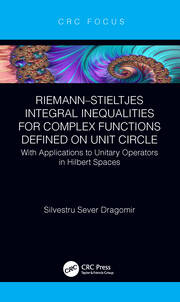 Riemann–Stieltjes Integral Inequalities for Complex Functions Defined on Unit Circle: with Applications to Unitary Operators in Hilbert Spaces book cover