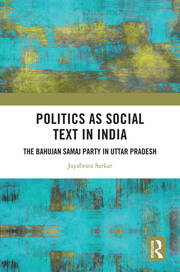 Politics as Social Text in India: The Bahujan Samaj Party in Uttar Pradesh book cover