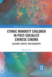 Ethnic Minority Children in Post-Socialist Chinese Cinema: Allegory, Identity, and Geography book cover