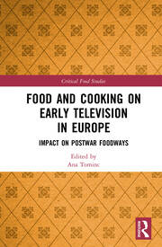 Food and Cooking on Early Television in Europe: Impact on Postwar Foodways book cover