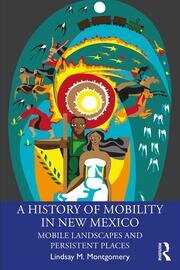 A History of Mobility in New Mexico: Mobile Landscapes and Persistent Places book cover