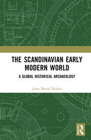 The Scandinavian Early Modern World: A Global Historical Archaeology book cover