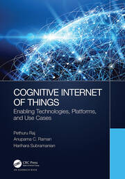 Cognitive Internet of Things: Enabling Technologies, Platforms, and Use Cases book cover
