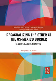 Resacralizing the Other at the US-Mexico Border: A Borderland Hermeneutic book cover