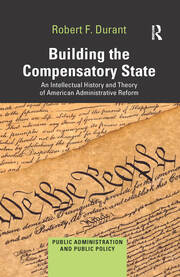 Building the Compensatory State: An Intellectual History and Theory of American Administrative Reform book cover