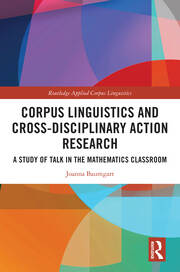 Corpus Linguistics and Cross-Disciplinary Action Research: A Study of Talk in the Mathematics Classroom book cover