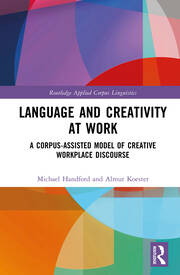 Language and Creativity at Work: A Corpus-Assisted Model of Creative Workplace Discourse book cover